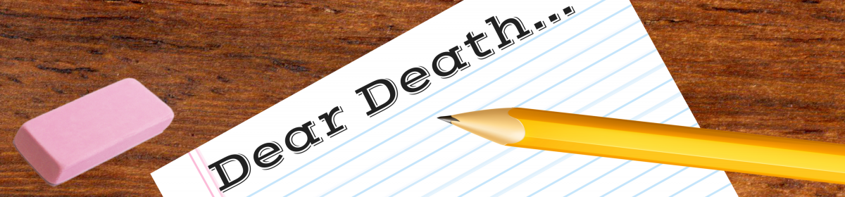 Dear Death…